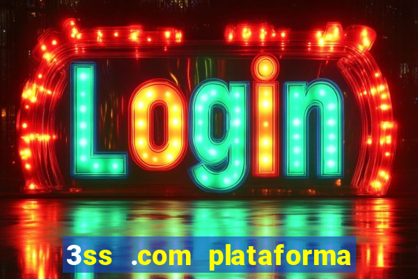 3ss .com plataforma de jogos